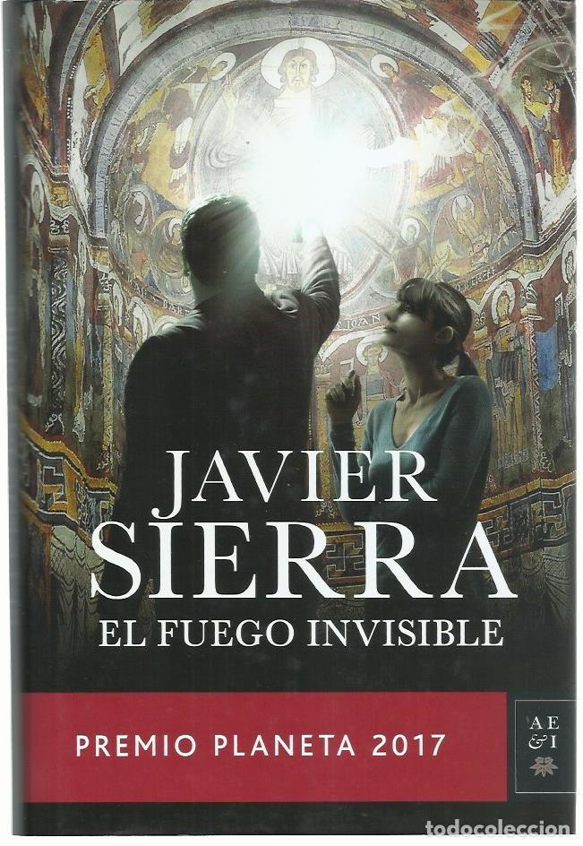 Libros de segunda mano: Javier SIERRA : El fuego invisible. (Ed. Planeta, 2017)