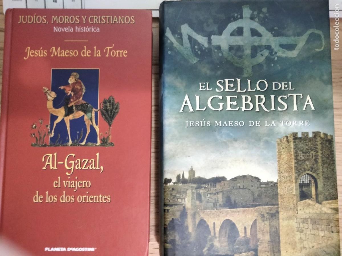 Libros de segunda mano: Jesus Maeso de la Torre. Al Gazal, el viajero de los dos orientes y El sello del Algebrista.