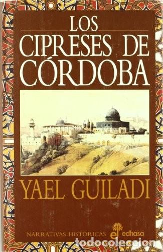 Libros de segunda mano: Los Cipreses de C&oacute;rdoba - Yael Guiladi - Editora y Distribuidora Hispano Americana - Narrativas Hist