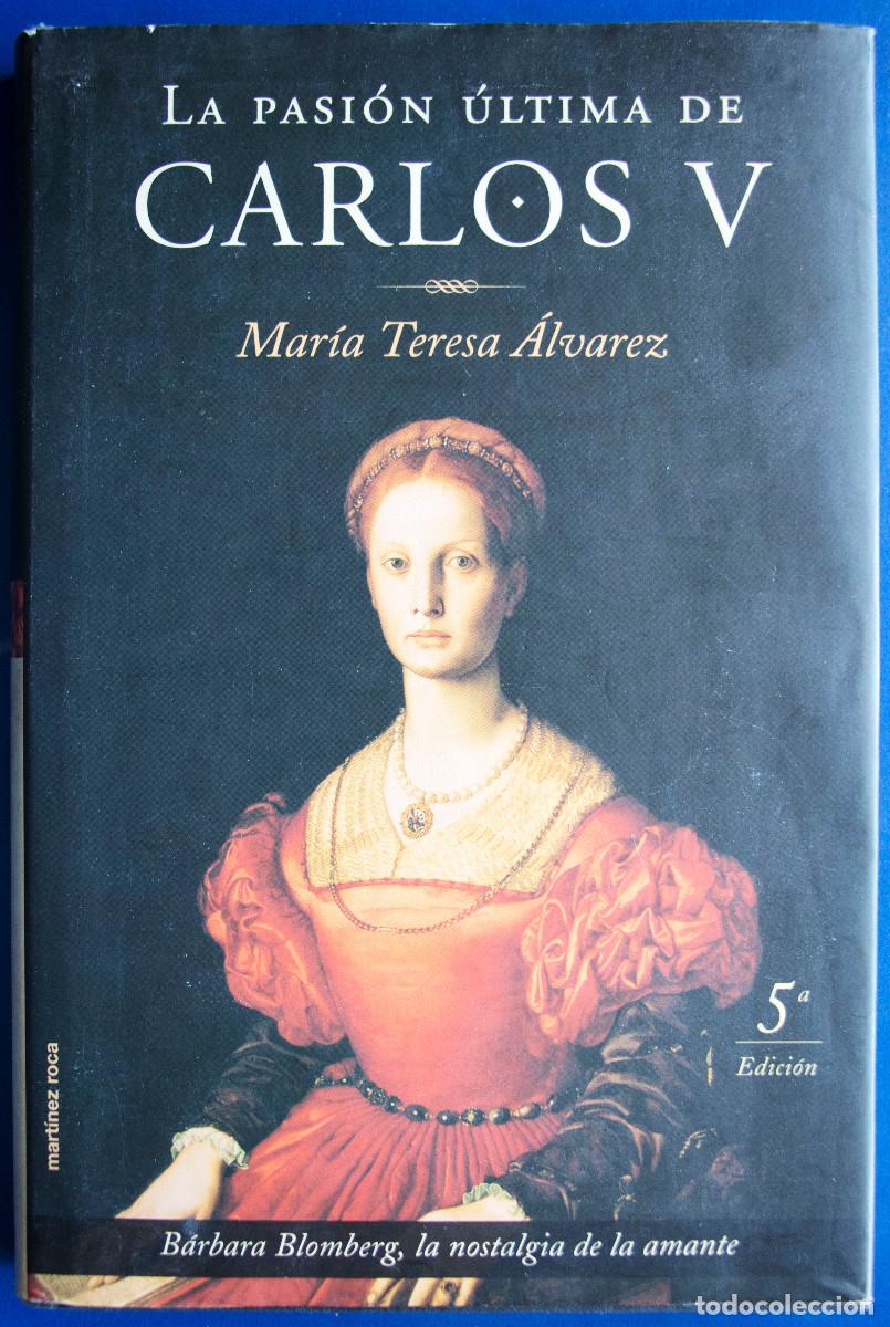 Libros de segunda mano: LA PASIÓN ÚLTIMA DE CARLOS V, de María Teresa Álvarez.