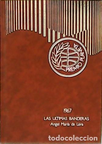 Libros de segunda mano: Las &Uacute;ltimas Banderas: Premio Planeta A&ntilde;o 1967 - &Aacute;ngel Mar&iacute;a de Lera - Editorial Planeta