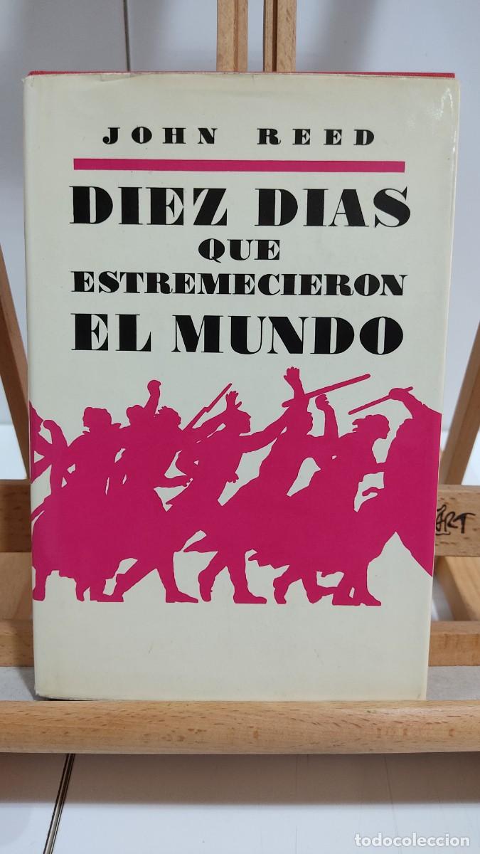 Libros de segunda mano: 1195 DIEZ DIAZ QUE ESTREMECIERON EL MUNDO, JOHN REED, PROGRESO, TAPA DURA, 1&ordf; EDICION 1977