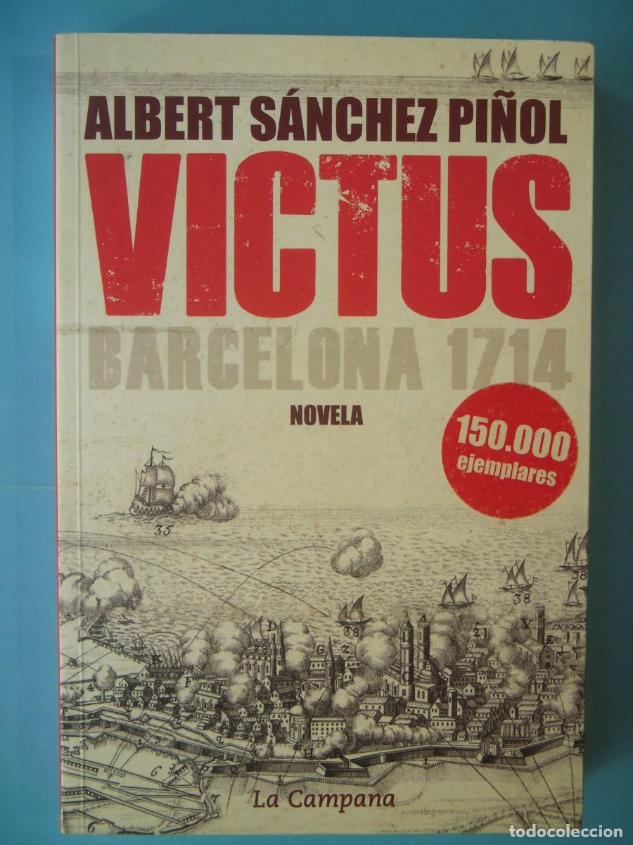 Libros de segunda mano: VICTUS / BARCELONA 1714 - ALBERT SANCHEZ PI&Ntilde;OL - LA CAMPANA, 2013 1&ordf; EDICION (BUEN ESTADO)