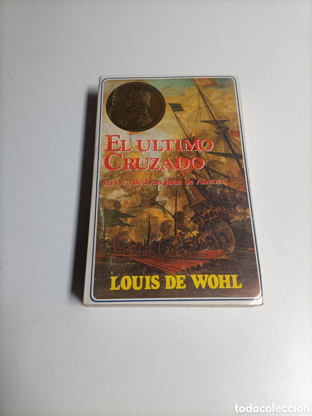 Libros de segunda mano: El &uacute;ltimo cruzado. La vida de Don Juan de Austria. Louis de Wohl