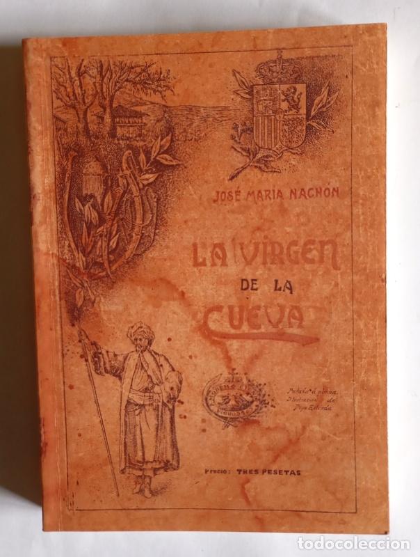 Libros de segunda mano: LA VIRGEN DE LA CUEVA - JOSE MARIA NACHON - EDICION FACSIMIL DE LA ORIGINAL DE 1908 - NUEVO