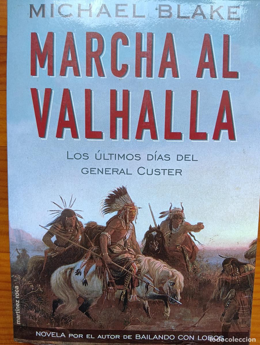 Libros de segunda mano: Marcha al Valhalla. Los &uacute;ltimos dias del general Custer. Michael Blake
