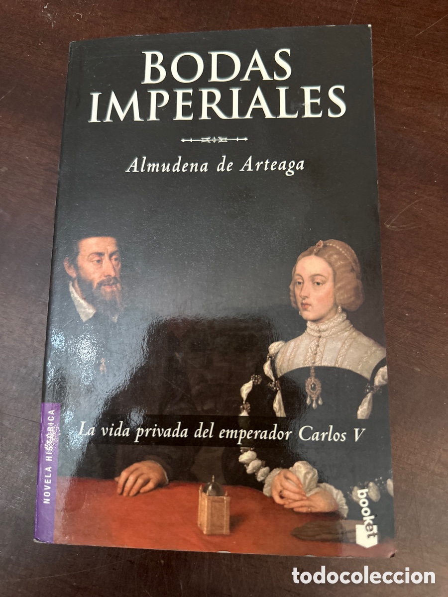 Libros de segunda mano: BODAS IMPERIALES ALMUDENA DE ARTEAGA LA VIDA PRIVADA DEL EMPERADOR CARLOS V