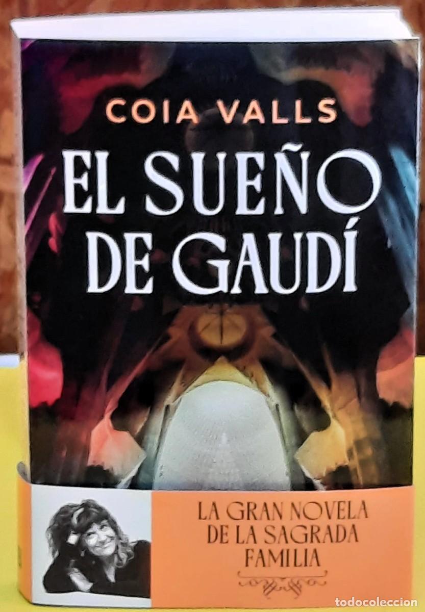 Gebrauchte B&uuml;cher: El sue&ntilde;o de Gaud&iacute;. Coia Valls. Ediciones B. 1&ordf;. edici&oacute;n 2026. La gran novela de la Sagrada Familia.
