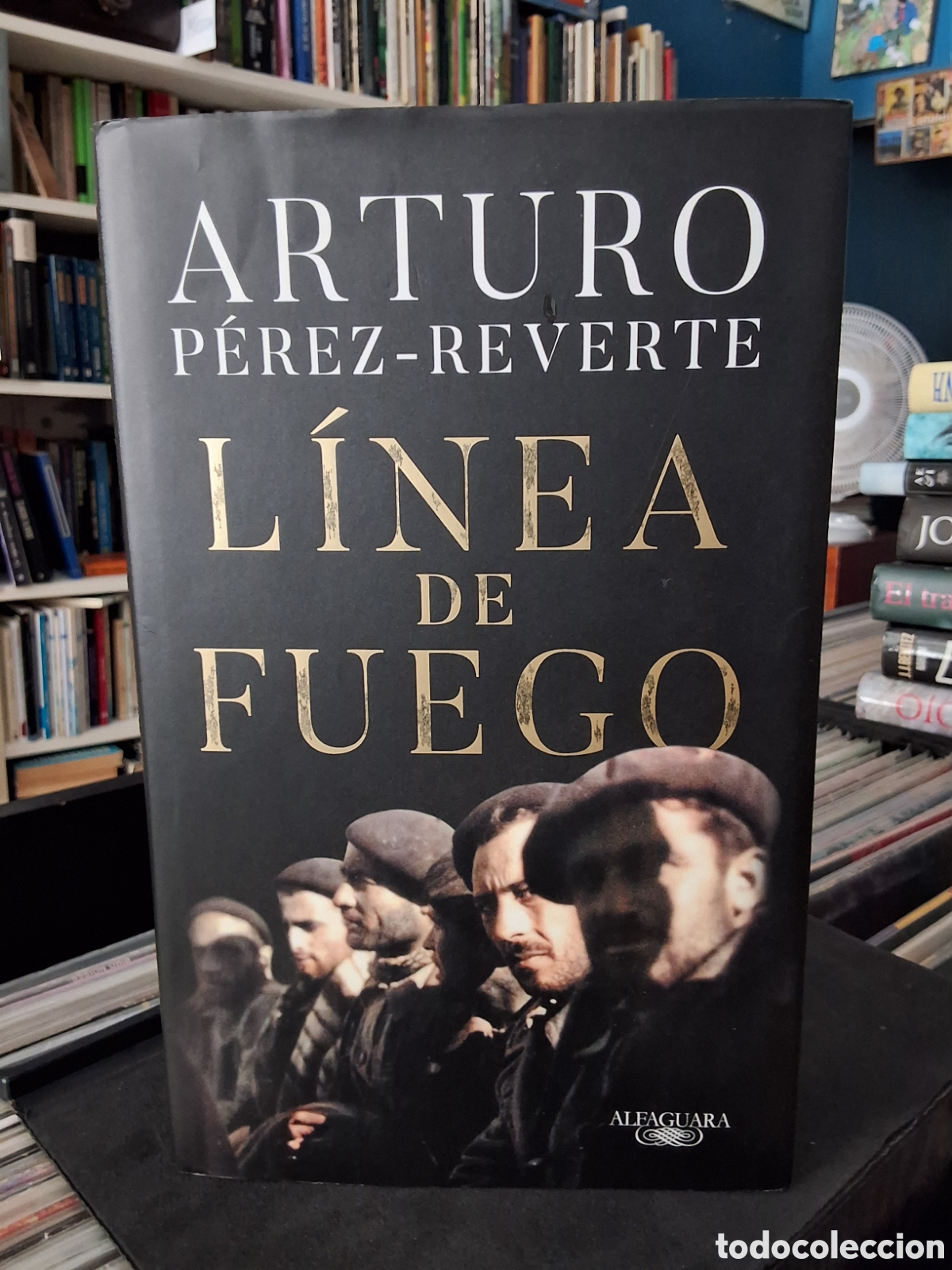 Libros de segunda mano: L&Iacute;NEA DE FUEGO - ARTURO P&Eacute;REZ-REVERTE - GUERRA CIVIL