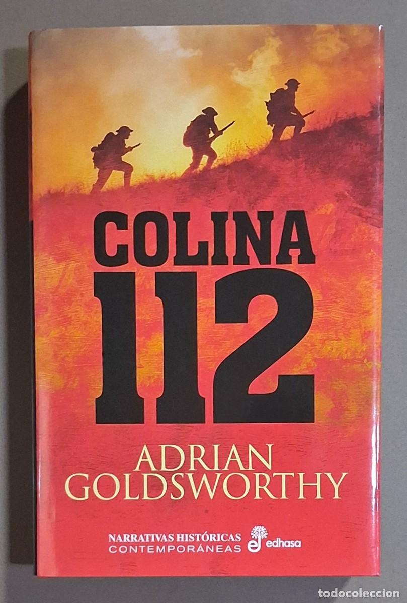 Libros de segunda mano: Colina 112. El d&iacute;a D y la batalla de Normad&iacute;a. Adrian Goldsworthy. Edhasa 2025. 1&ordf; edici&oacute;n! Nuevo