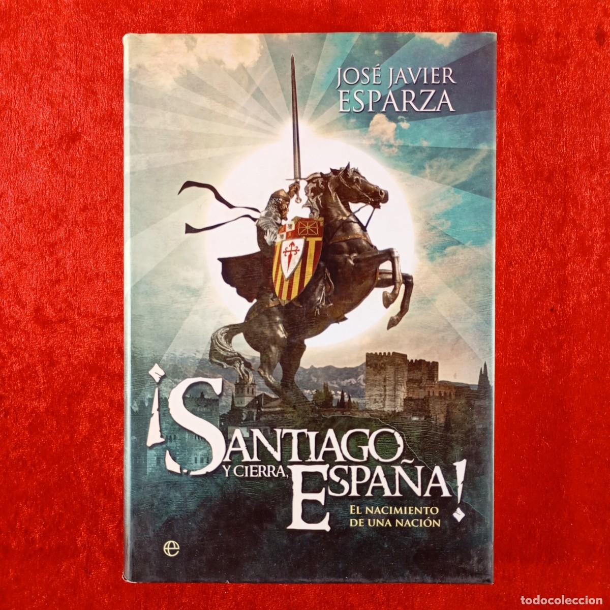 Libros de segunda mano: &iexcl;SANTIAGO Y CERRA, ESPA&Ntilde;A! - JOS&Eacute; JAVIER ESPARZA - LA ESFERA DE LOS LIBROS - 2013 / 455