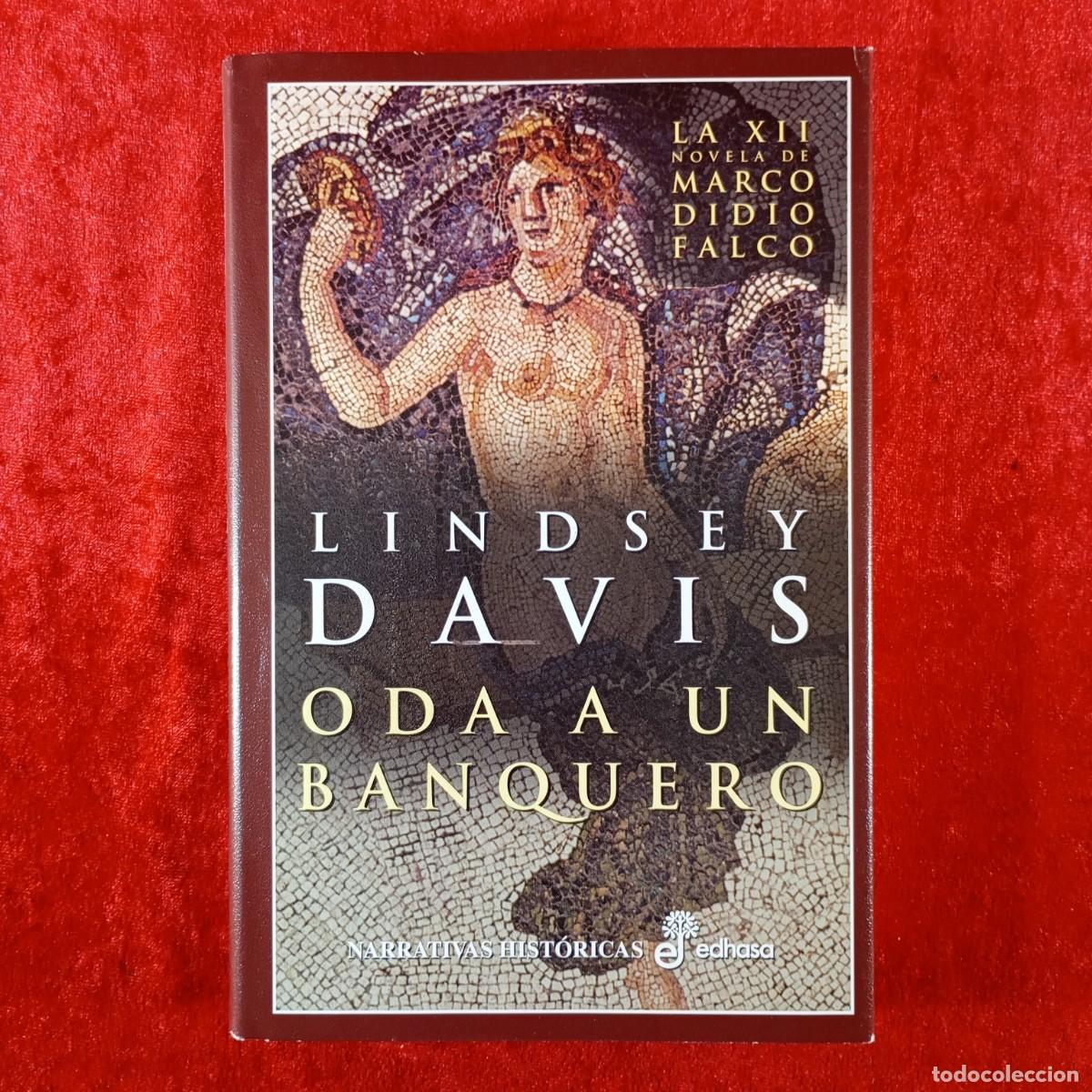 Libros de segunda mano: ODA A UN BANQUERO - LA XII NOVELA DE MARCO DIDIO FALCO - LINDSEY DAVIS - EDHASA - 2000 / 458