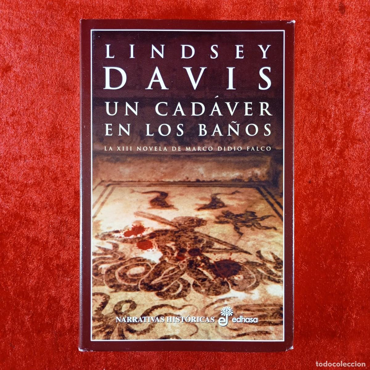 Libros de segunda mano: UN CAD&Aacute;VER EN LOS BA&Ntilde;OS - LA XIII NOVELA DE MARCO DIDIO FALCO - LINDSEY DAVIS - EDHASA - 2001 / 462