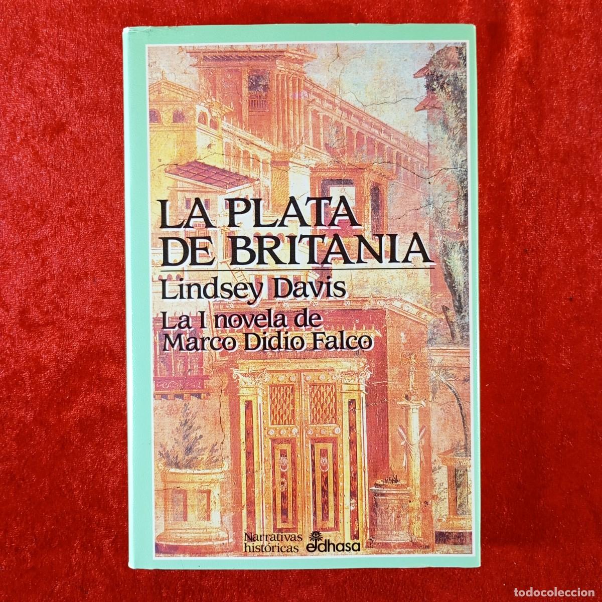 Libros de segunda mano: LA PLATA DE BRITANIA - LA I NOVELA DE MARCO DIDIO FALCO - LINDSEY DAVIS - EDHASA - 2003 / 464