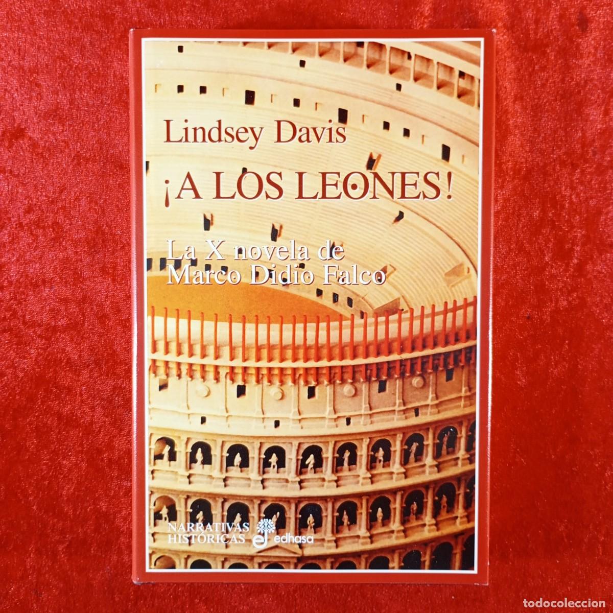 Libros de segunda mano: &iexcl;A LOS LEONES! - LA X NOVELA DE MARCO DIDIO FALCO - LINDSEY DAVIS - EDHASA - 1998 / 465