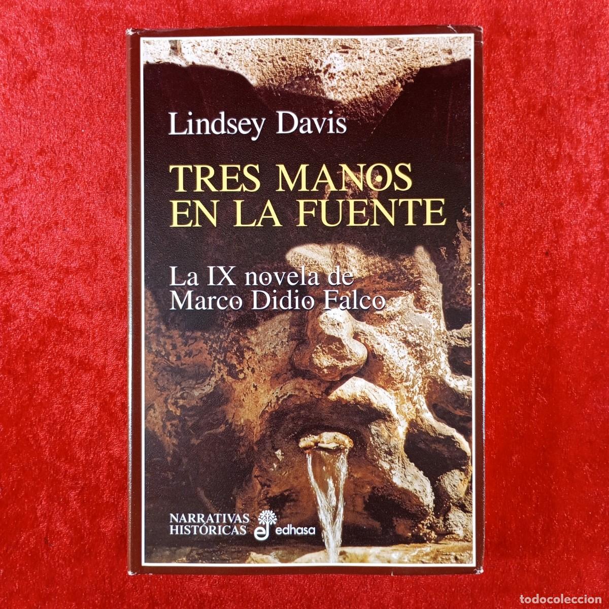 Libros de segunda mano: TRES MANOS EN LA FUENTE - LA IX NOVELA DE MARCO DIDIO FALCO - LINDSEY DAVIS - EDHASA - 2002 / 466