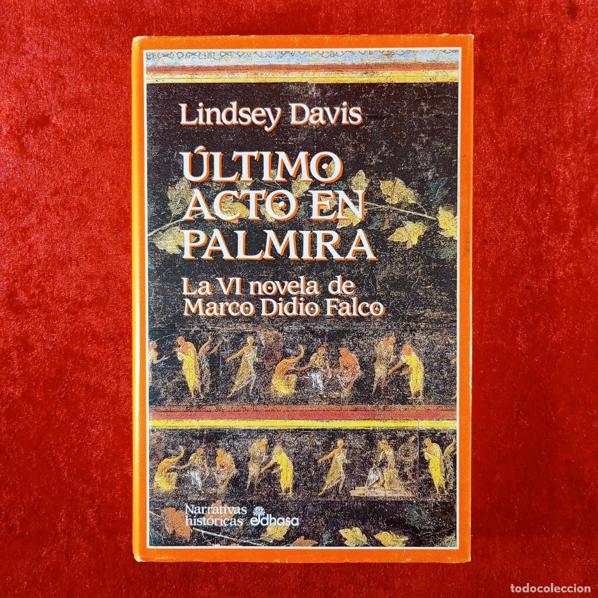 Libros de segunda mano: &Uacute;LTIMO ACTO EN PALMIRA - LA VI NOVELA DE MARCO DIDIO FALCO - LINDSEY DAVIS - EDHASA - 1994 / 468