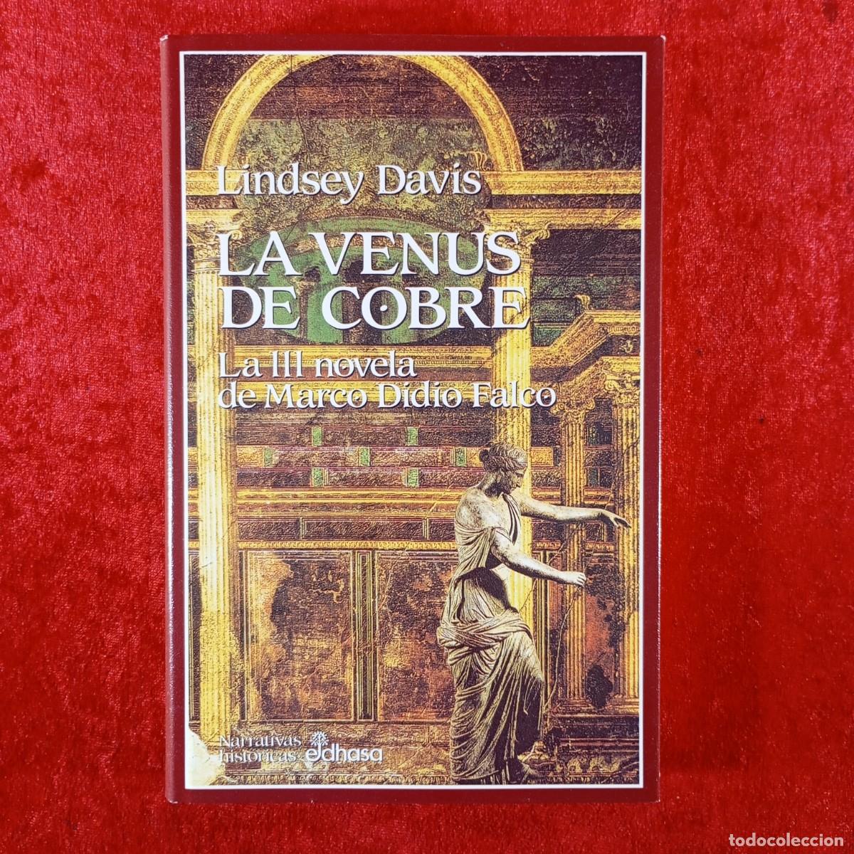 Libros de segunda mano: LA VENUS DE COBRE - LA III NOVELA DE MARCO DIDIO FALCO - LINDSEY DAVIS - EDHASA - 1997 / 470