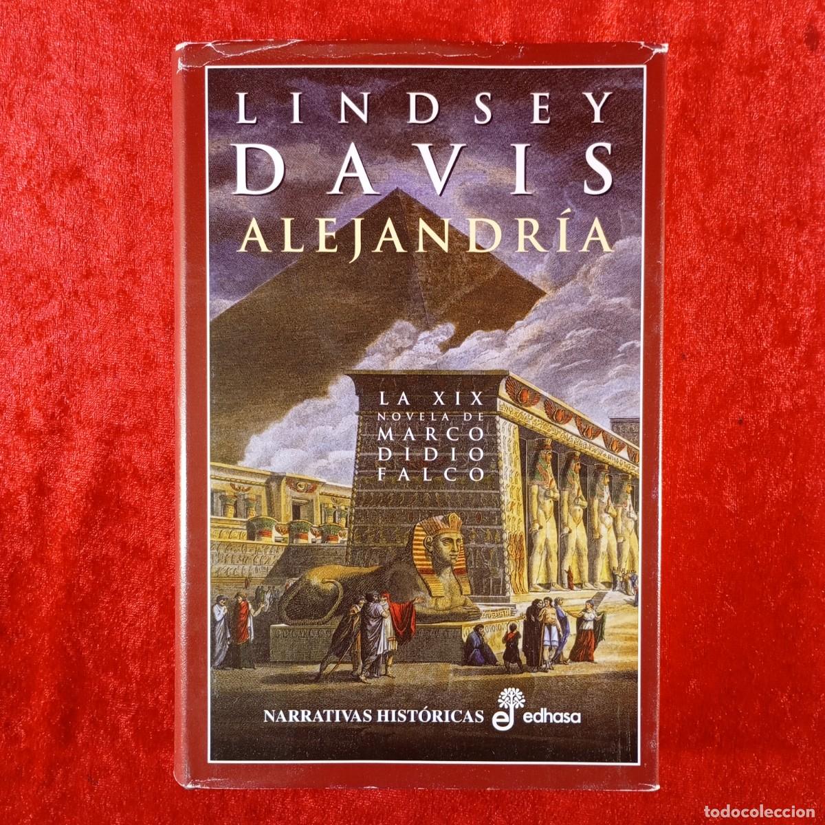 Libros de segunda mano: ALEJANDR&Iacute;A - LA XIX NOVELA DE MARCO DIDIO FALCO - LINDSEY DAVIS - EDHASA - 2009 / 476