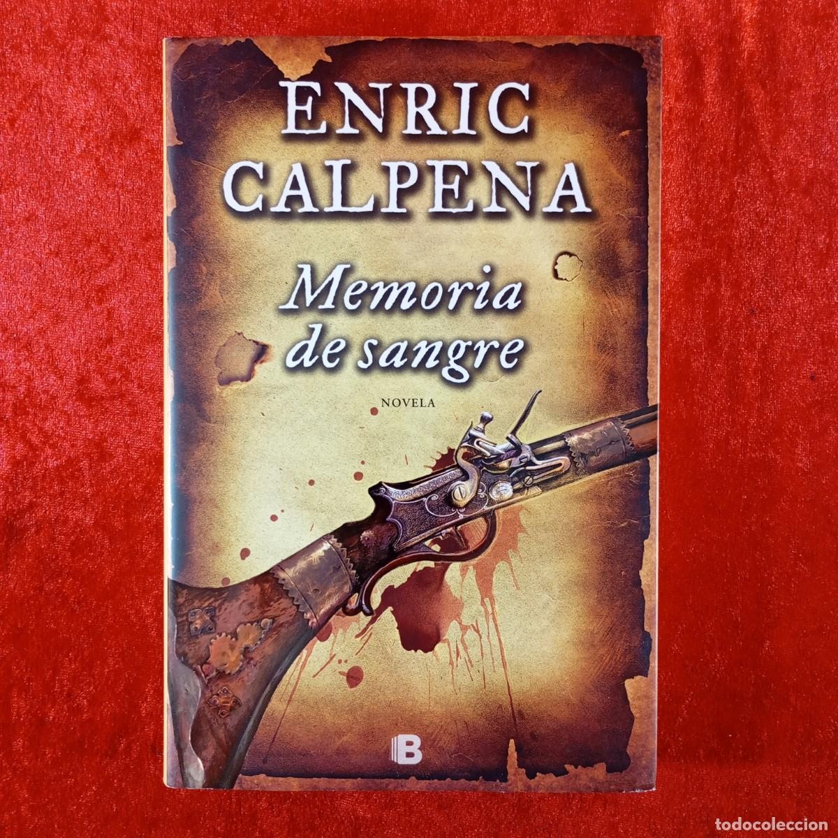 Libros de segunda mano: MEMORIA DE SANGRE - ENRIC CALPENA - EDICIONES B - 2014 / 477