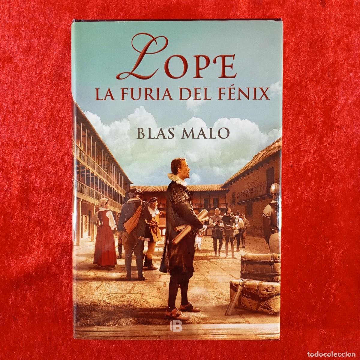 Libros de segunda mano: LOPE LA FURIA DEL F&Eacute;NIX - BLAS MALO - EDICIONES B - 2016 / 480