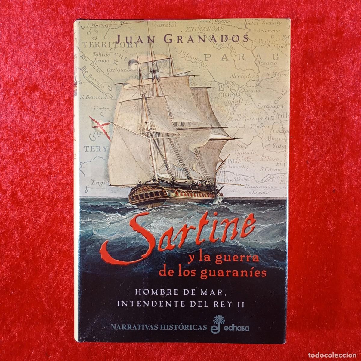 Libros de segunda mano: SARTINE Y LA GUERRA DE LOS GUARAN&Iacute;ES - JUAN GRANADOS - EDHASA - 2010 / 481