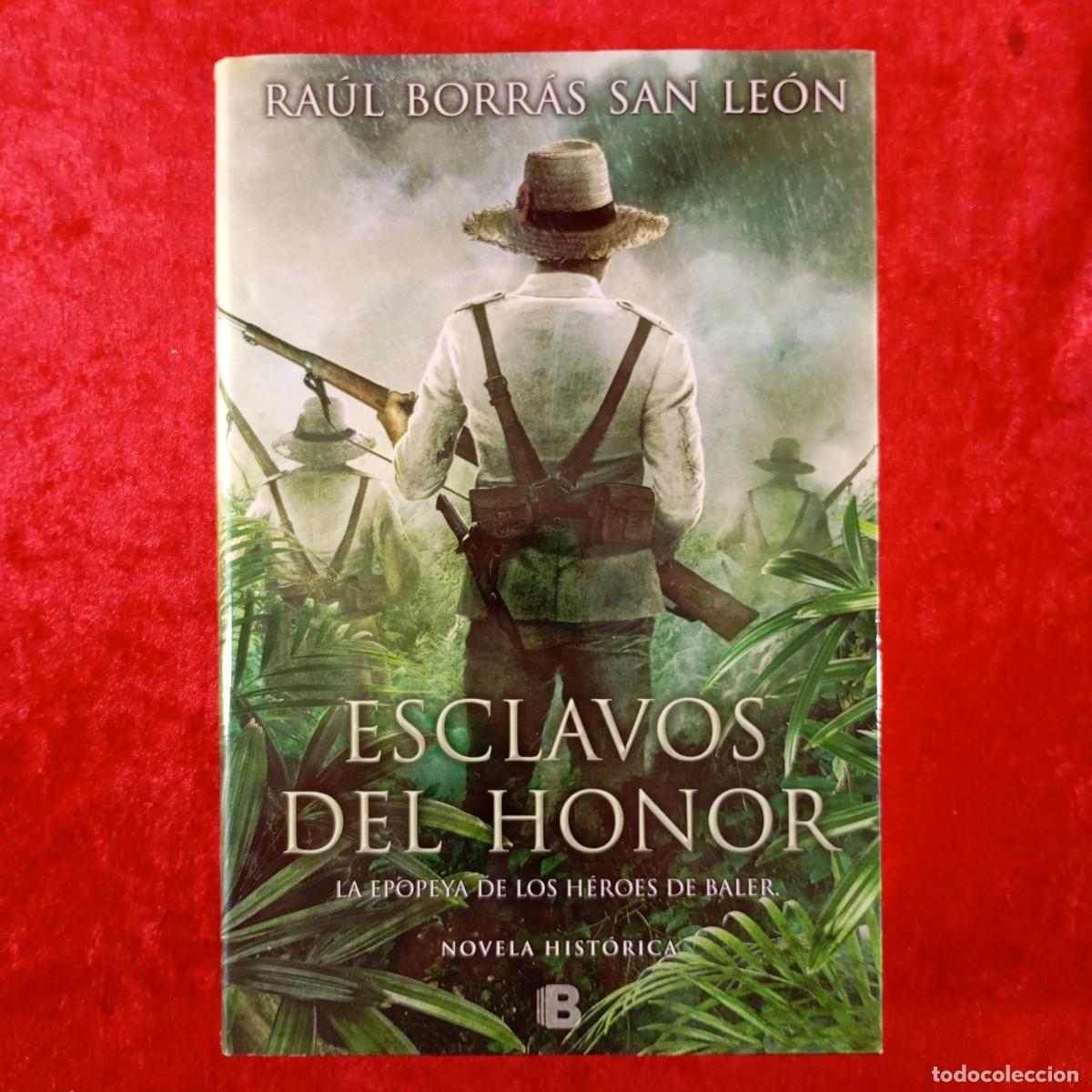 Libros de segunda mano: ESCLAVOS DEL HONOR - RA&Uacute;L BORR&Aacute;S SAN LE&Oacute;N - EDICIONES B - 2017 / 484