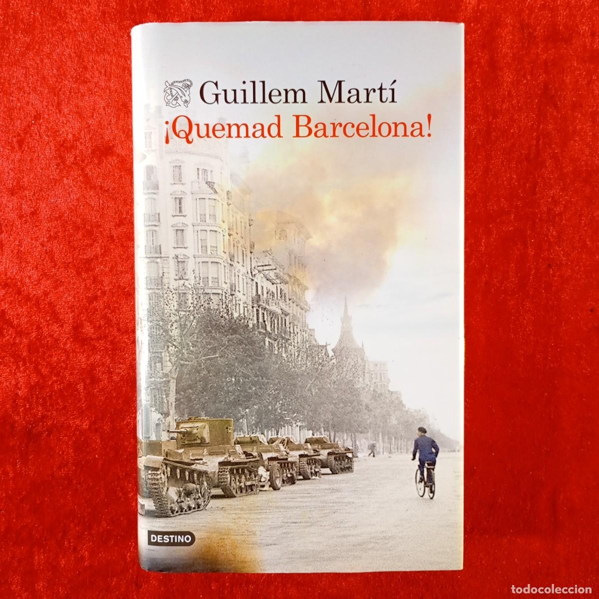 Libros de segunda mano: &iexcl;QUEMAD BARCELONA! - GUILLEM MART&Iacute; - EDICIONES DESTINO - 2015 / 486