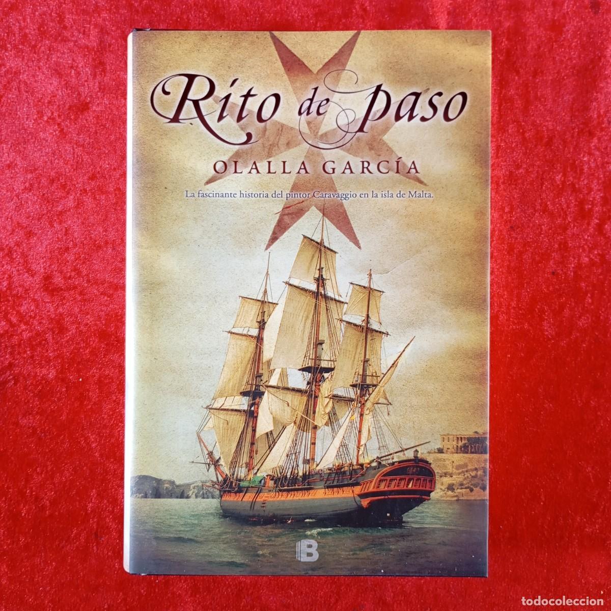 Libros de segunda mano: RITO DE PASO - OLALLA GARC&Iacute;A, LA FASCINANTE HISTORIA DEL PINTOR CARAVAGGIO - EDICIONES B -2013 / 509