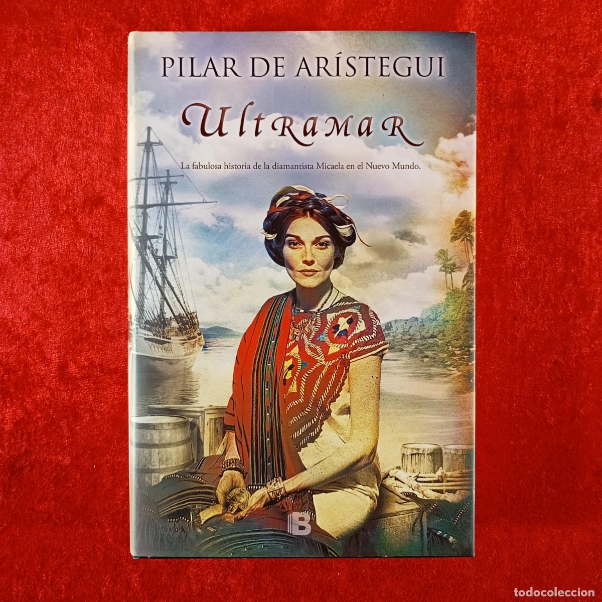 Libros de segunda mano: ULTRAMAR - LA DIAMANTISTA MICAELA EN NUEVA YORK - PILAR DE AR&Iacute;STEGUI - EDICIONES B - 2014 / 510