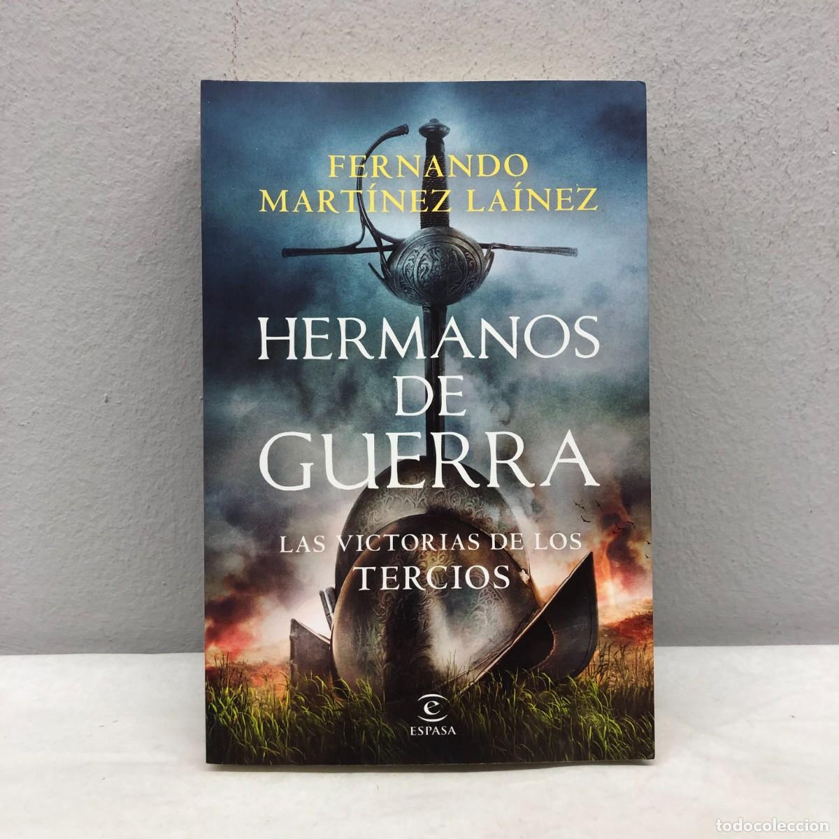Libros de segunda mano: HERMANOS DE GUERRA, LAS VICTORIAS DE LOS TERCIOS - FERNANDO MART&Iacute;NEZ LA&Iacute;NEZ - ESPASA - 2024 / 517