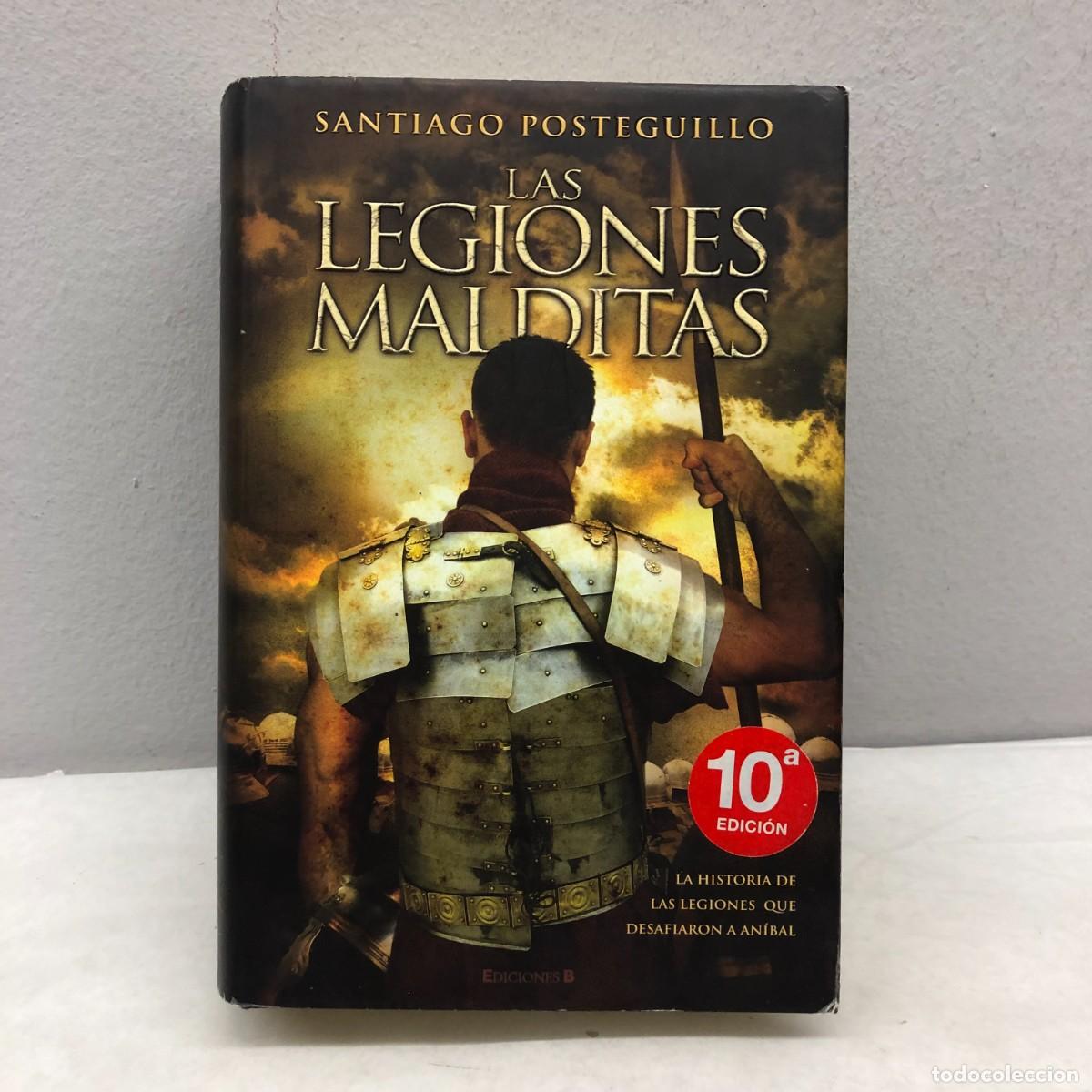 Libros de segunda mano: LAS LEGIONES MALDITAS - SANTIAGO POSTEGUILLO - EDICIONES B - 2009 / 519