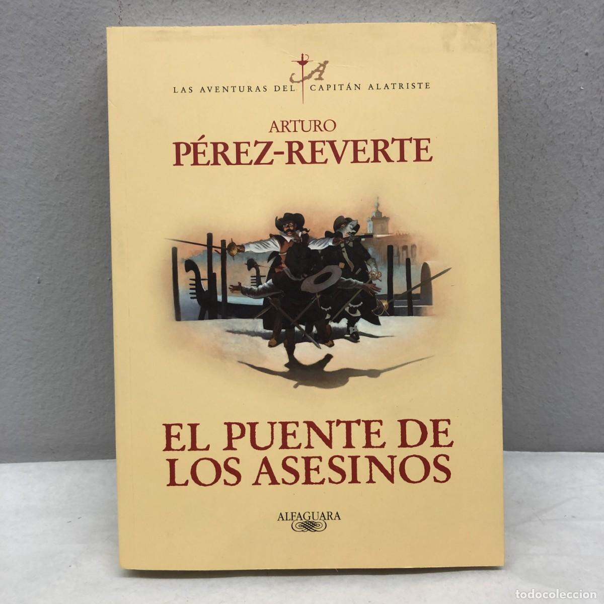 Libros de segunda mano: EL PUENTE DE LOS ASESINOS - ARTURO P&Eacute;REZ-REVERTE - ALFAGUARA - 2011 / 521