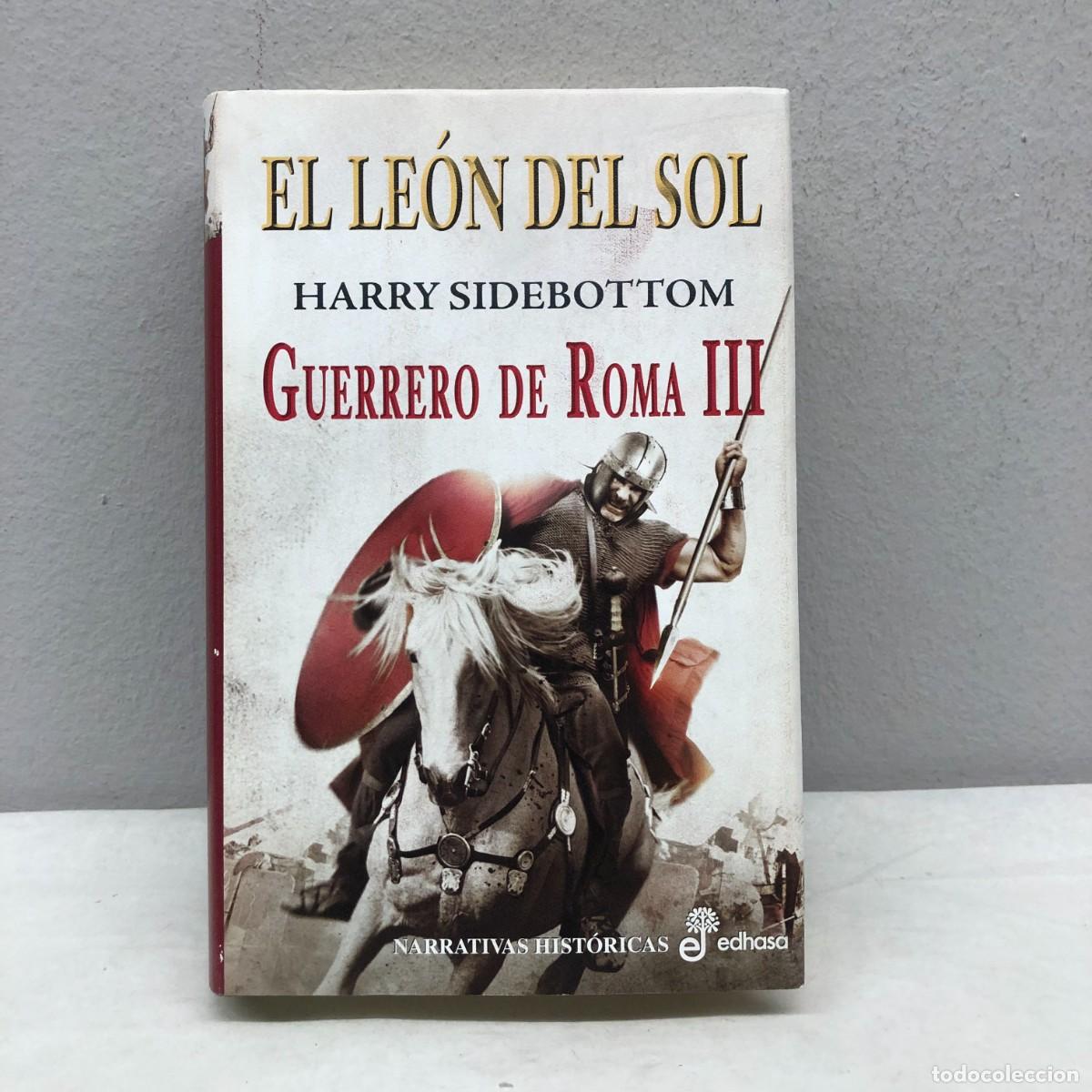 Libros de segunda mano: EL LE&Oacute;N DEL SOL, GUERRERO DE ROMA III - HARRY SIDEBOTTOM - EDHASA - 2012 / 528