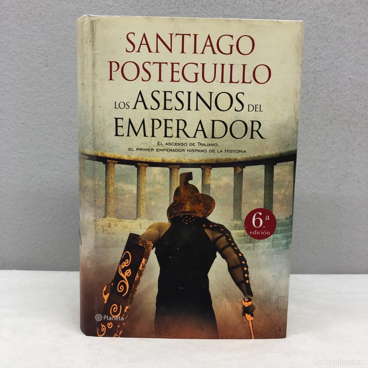 Libros de segunda mano: LOS ASESINOS DEL EMPERADOR - SANTIAGO POSTEGUILLO - EDITORIAL PLANETA - 2011 / 537
