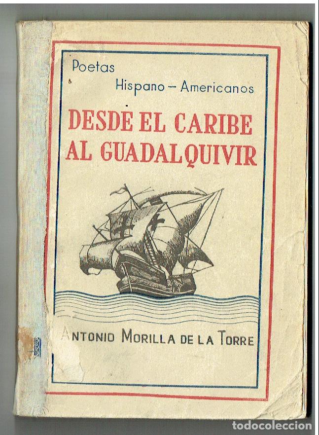 Libros de segunda mano: DESDE EL CARIBE AL GUADALQUIVIR. ANTONIO MORILLA TORRE. POETAS HISPANO-AMERICANOS, 1945 (ST/PR1)