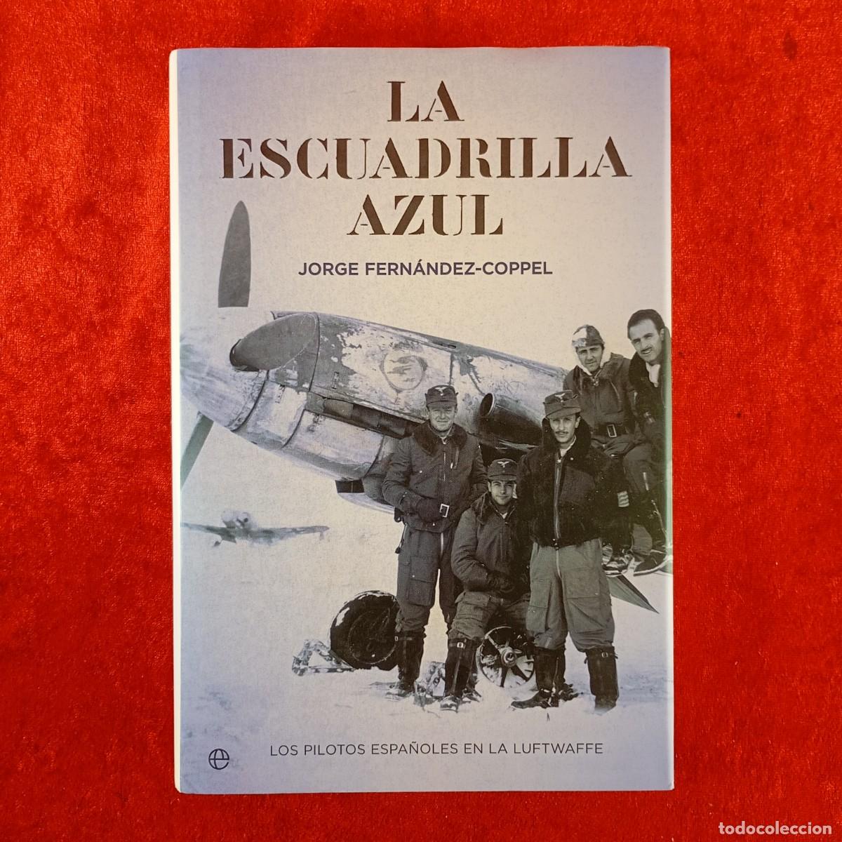 Libros de segunda mano: LA ESCUADRILLA AZUL - JORGE FERN&Aacute;NDEZ-COPPEL - LA ESFERA DE LOS LIBROS - 2006 / 693
