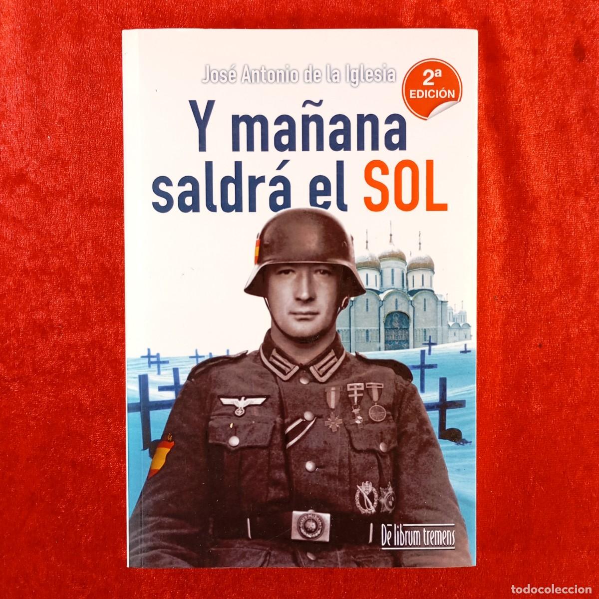 Libros de segunda mano: Y MA&Ntilde;ANA SALDR&Aacute; EL SOL - JOS&Eacute; ANTONIO DE LA IGLESIA - DE LIBRUM TREMENS EDITORES - 2013 / 710