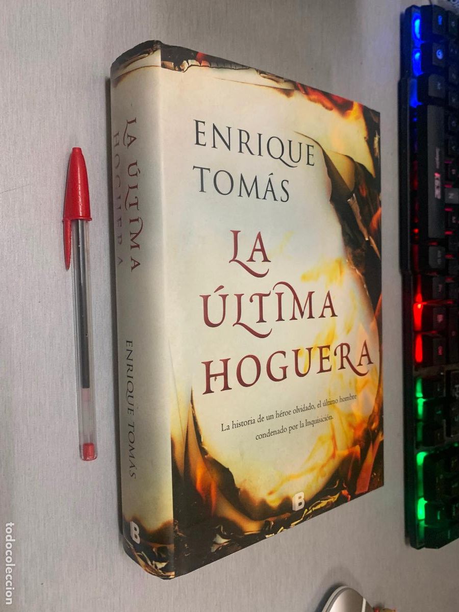 Libros de segunda mano: LA &Uacute;LTIMA HOGUERA / ENRIQUE TOM&Aacute;S / EDICIONES B 1&ordf; EDICI&Oacute;N 2018