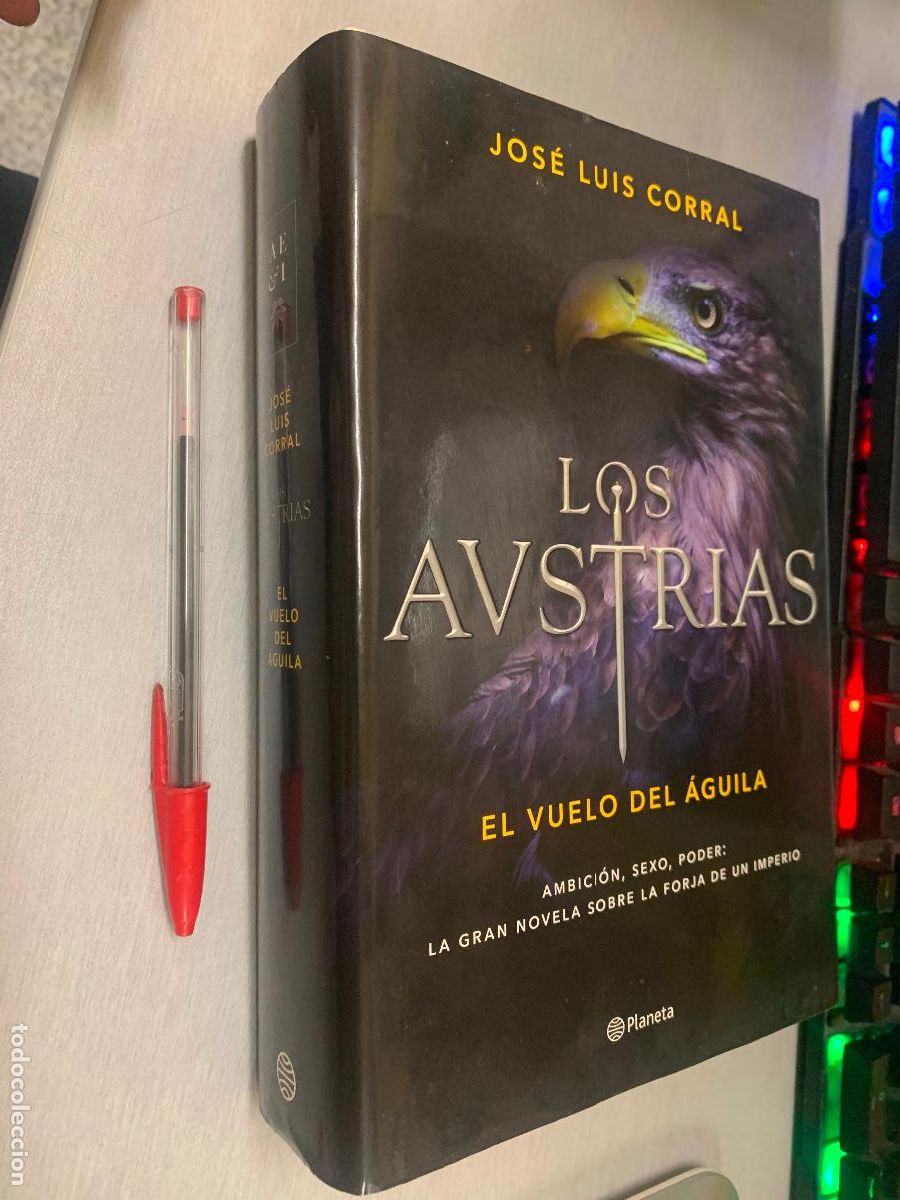 Libros de segunda mano: LOS AUSTRIAS. EL VUELO DEL &Aacute;GUILA / JOS&Eacute; LUIS CORRAL / PLANETA 1&ordf; EDICI&Oacute;N 2019