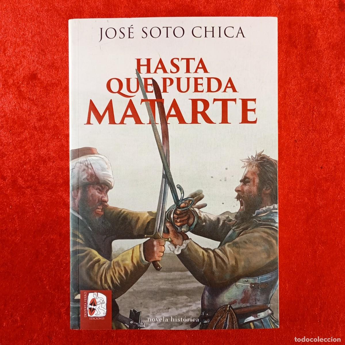 Libros de segunda mano: HASTA QUE PUEDA MATARTE - JOS&Eacute; SOTO CHICA - DESPERTA FERRO EDICIONS - 2024 - NOVELA HIST&Oacute;RICA / 847