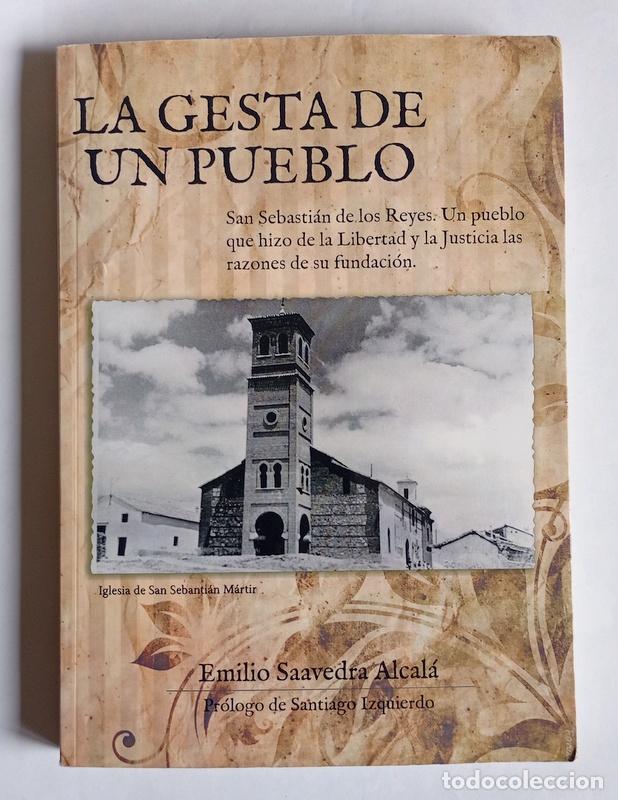 Libros de segunda mano: LA GESTA DE UN PUEBLO - SAN SEBASTIAN DE LOS REYES - EMILIO SAAVEDRA ALCALA