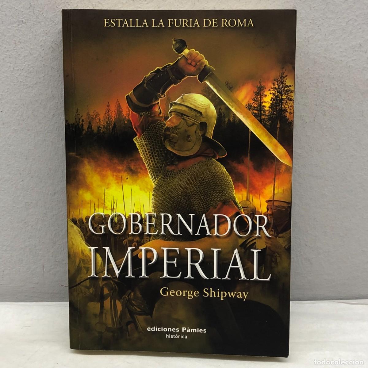 Libros de segunda mano: GOBERNADOR IMPERIAL - GEORGE SHIPWAY - EDICIONES P&Agrave;MIES - 2010 / 1019