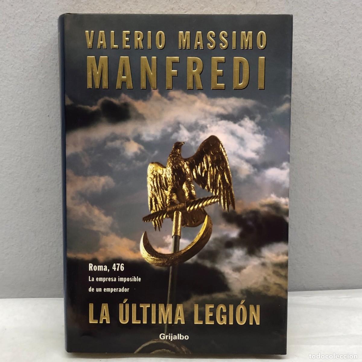 Libros de segunda mano: LA &Uacute;LTIMA LEGI&Oacute;N - VALERIO MASSIMO MANFREDI - GRIJALBO - 2002 / 1021