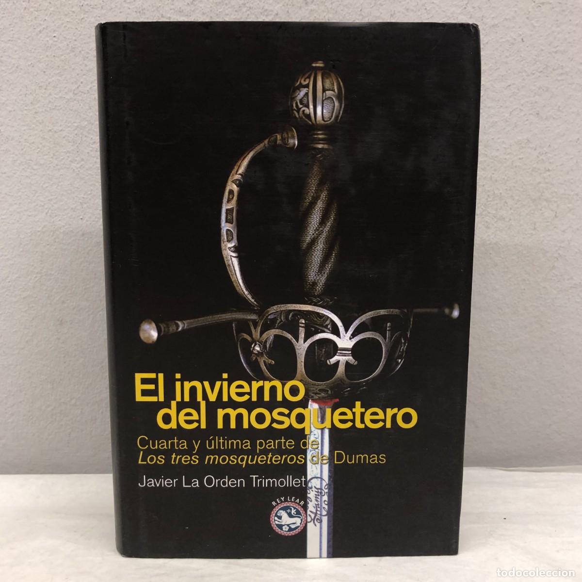 Libros de segunda mano: EL INVIERNO DEL MOSQUETERO - 4&ordf; PARTE - JAVIER LA ORDEN TRIMOLLET - REY LEAR - 2012 / 1093