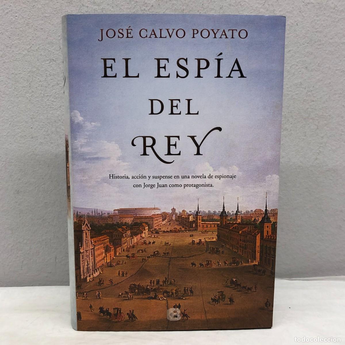 Libros de segunda mano: EL ESP&Iacute;A DEL REY - JOS&Eacute; CALVO POYATO - EDICIONES B - 2017 / 1095