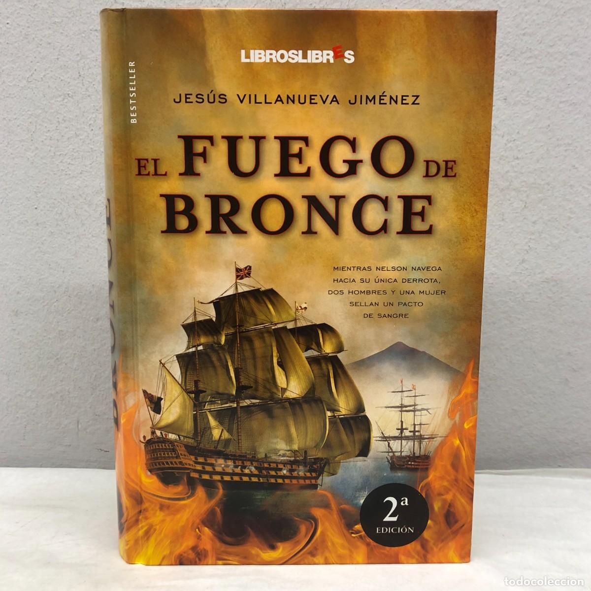 Libros de segunda mano: EL FUEGO DE BRONCE - JES&Uacute;S VILLANUEVA JIM&Eacute;NEZ - LIBROSLIBRES - 2011 / 1097