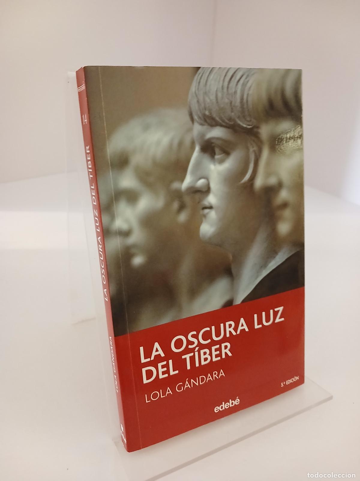 Libros de segunda mano: La oscura luz del T&iacute;ber - DOLORES GONZ&Aacute;LEZ LORENZO
