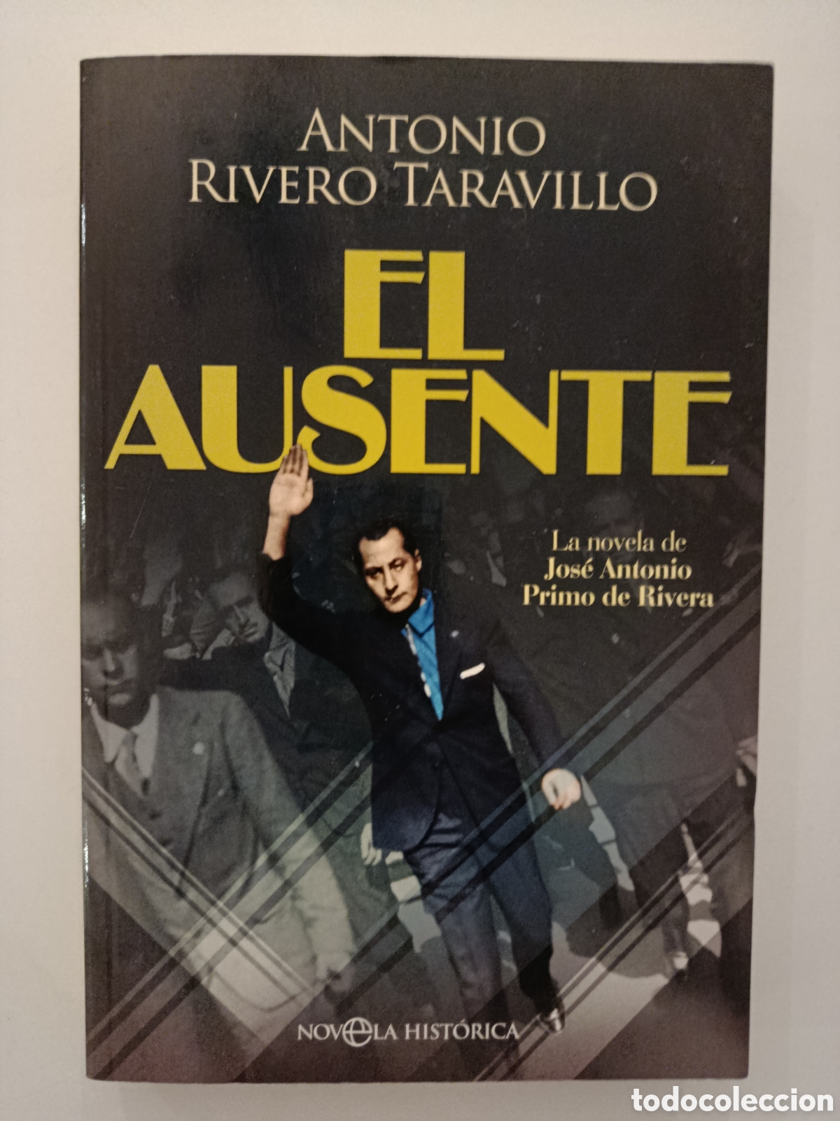 Libros de segunda mano: ANTONIO RIVERO TARAVILLO. EL AUSENTE. JOSE ANTONIO PRIMO DE RIVERA. 2018