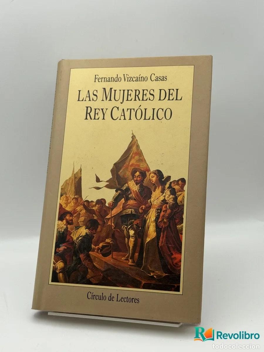 Second hand books: Las Mujeres del Rey Cat&oacute;lico - Fernando Vizca&iacute;no Casas